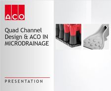 Quad channel design, ACO in Microdrainage 