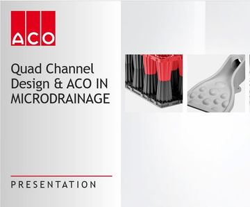Quad channel design, ACO in Microdrainage