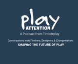 Introducing Timberplay’s brand new podcast - Play Attention - on this page