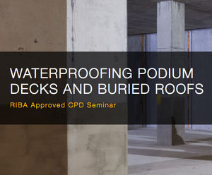 Waterproofing Podium Decks and Buried Roofs CPD